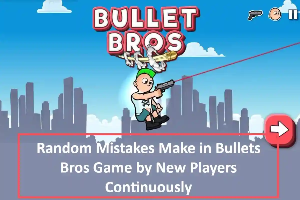 Random Mistakes Make in Bullets Bros Game by New Players Continuously