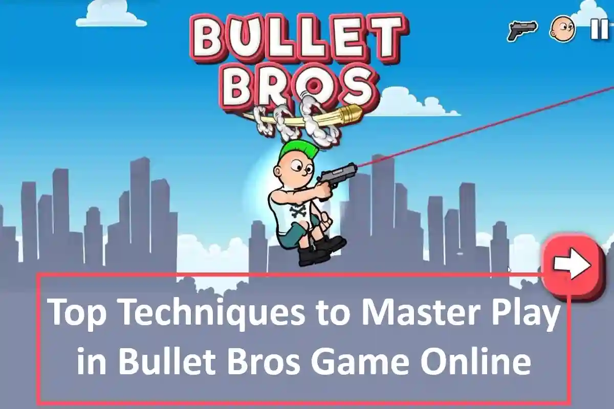 Top Techniques to Master Play in Bullet Bros Game Online